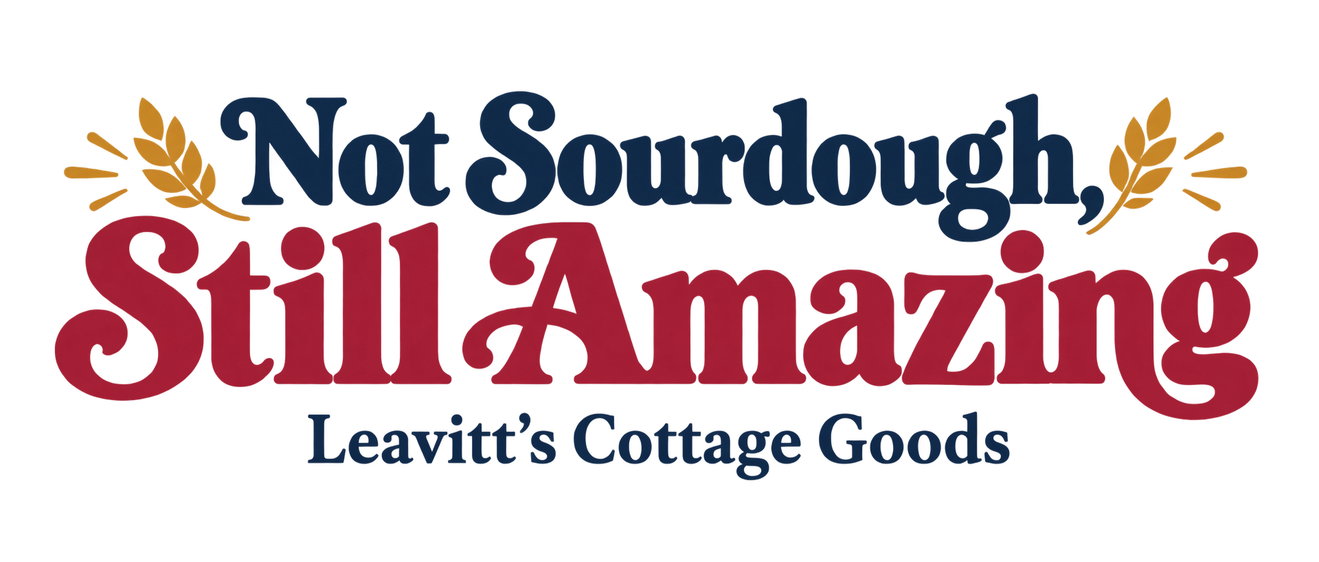 Not Sourdough, Still Amazing — Leavitt’s Cottage Goods